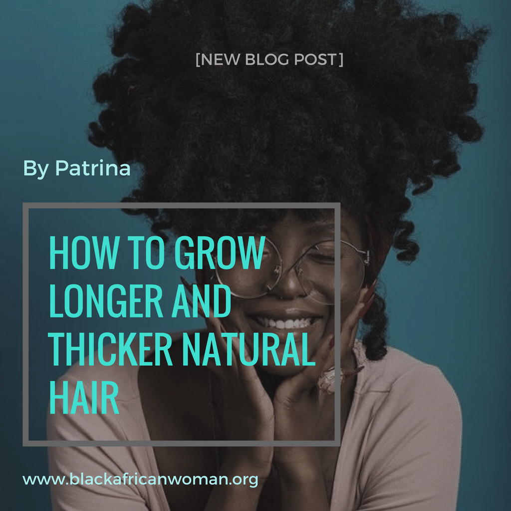 How To Grow Longer and Thicker Hair by Patrina – black African woman